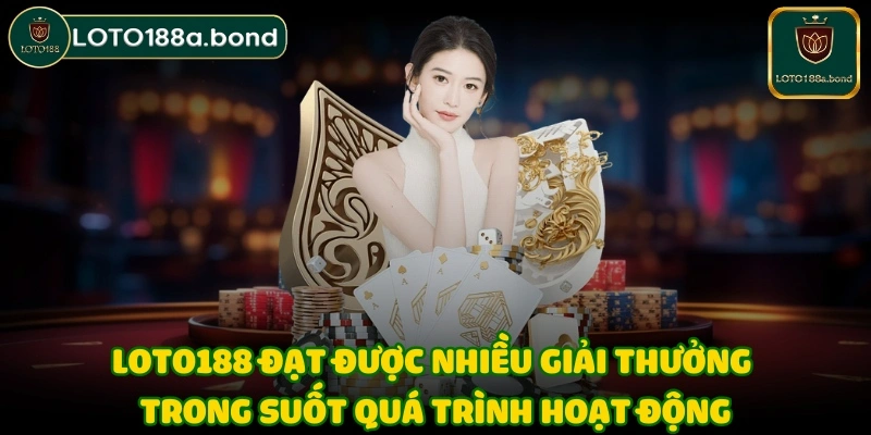 Loto188 đạt được nhiều giải thưởng trong suốt quá trình hoạt động