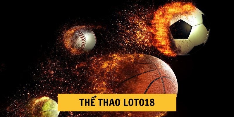 Những đặc điểm nổi bật của thể thao Loto188